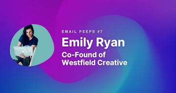 Email Peeps #7: Emily Ryan